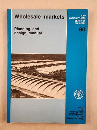 Item #47735 Wholesale Markets: Planning and Design Manual. J. D. Tracey-White