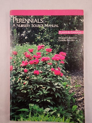 Item #47758 Perennials: A Nursery Source Manual 1989. Brooklyn Botanic Garden