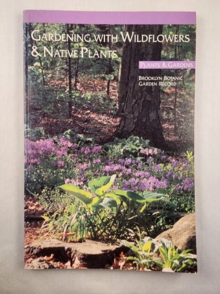 Item #47764 Gardening with Wildflowers & Native Plants 1989. Brooklyn Botanic Garden