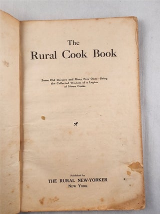 Item #47780 The Rural Cook Book Some Old Recipes and Many New Ones - Being the Collected Wisdom...