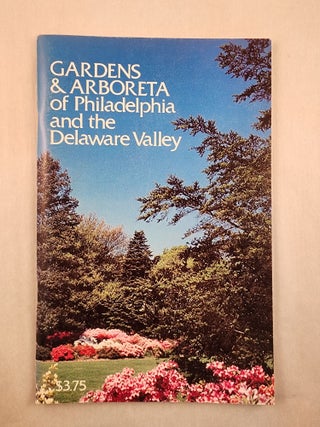 Item #47800 Gardens & Arboreta of Philadelphia and the Delaware Valley. Sharon Nelton