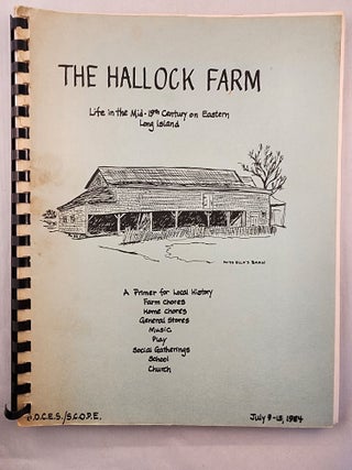Item #47807 The Hallock Farm Life in the Mid-19th Century on Eastern Long Island