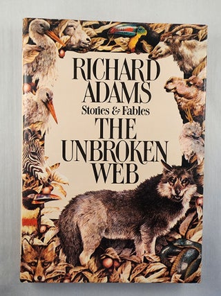 Item #47827 The Unbroken Web Stories and Fables. Richard with Adams, Yvonne Gilbert, Jennifer...
