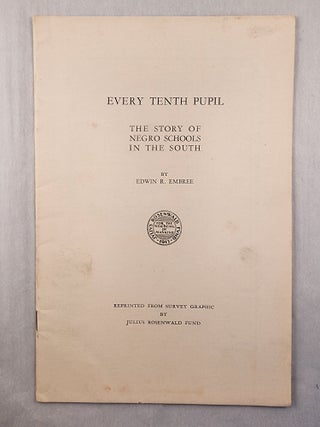 Item #47836 Every Tenth Pupil The Story of Negro Schools in the South. Edwin R. Embree