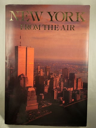 Item #47862 New York From the Air. Bill Harris, photographer Neil Sutherland