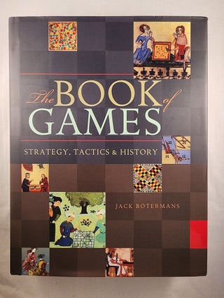 Item #47875 The Book of Games Strategy, Tactics & History. Jack Botermans