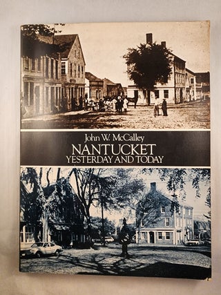Item #47881 Nantucket Yesterday and Today. John W. McCalley