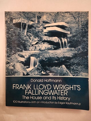 Item #47882 Frank Lloyd Wright’s Fallingwater The House and Its History. Donald Hoffmann, Edgar...