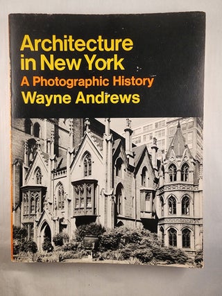 Item #47884 Architecture in New York A Photographic History. Wayne Andrews