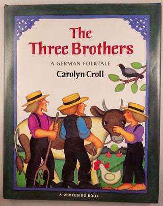Item #47886 The Three Brothers A German Folktale. Carolyn Croll