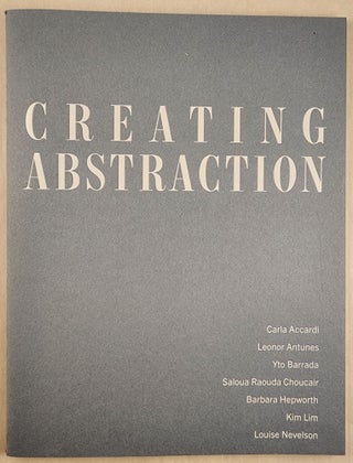 Item #47954 Creating Abstraction : Carla Accardi, Leonor Antunes, Yto Barrada, Saloua Raouda...