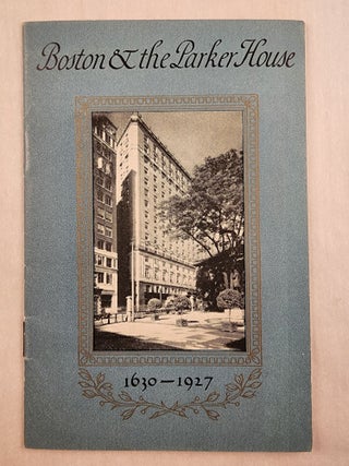 Item #47981 Boston and the Parker House Being a short account of an old hotel in a new building...