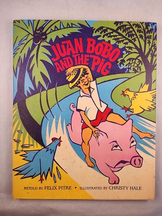 Item #48130 Juan Bobo and the Pig: A Puerto Rican Folktale. Felix Pitre