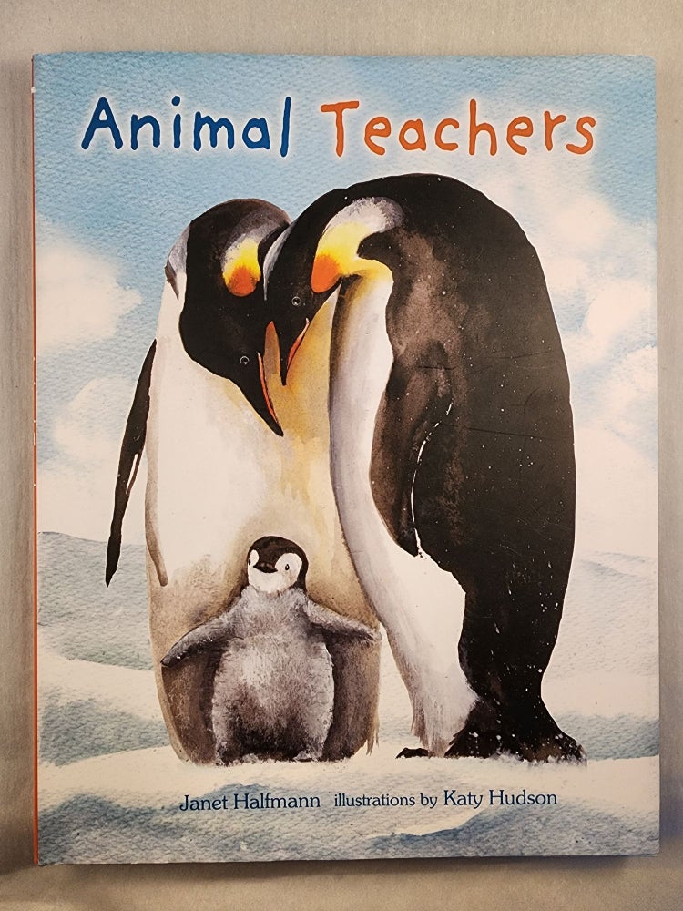 Item #48147 Animal Teachers. Janer and Halfmann, Katy Hudson.