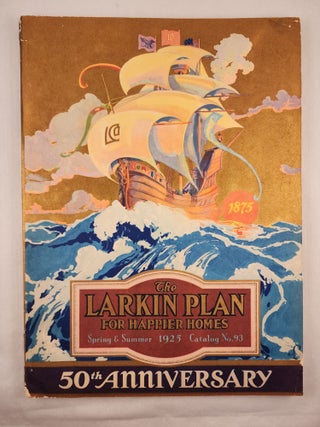 Item #48168 The Larkin Plan for Happier Homes Spring & Summer 1925 Catalog No. 93. Larkin Co
