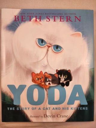 Item #48197 Yoda the Story of a Cat and His Kittens. Bet2014h Stern, Devin Crane