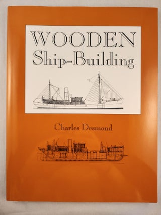 Item #48208 Wooden Ship-Building. Charles Desmond
