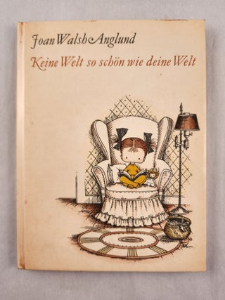 Item #48226 Keine Welt so schon wie deine Welt. Joan Walsh Anglund