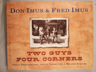 Item #48261 Two Guys Four Corners: Great Photographs, Great Times and Million Laughs. Don Imus,...