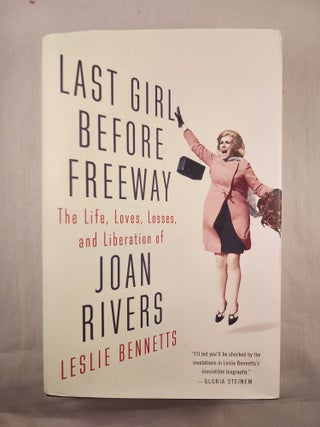 Item #48267 Last Girl Before Freeway: The Life, Loves, Losses, and Liberation of Joan Rivers....