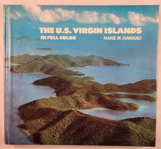 Item #48273 The U.S. Virgin Islands in Full Color. Hans W. Hannau