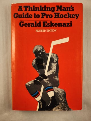Item #48276 A Thinking Man’s Guide to Pro Hockey. Gerald Eskenazi