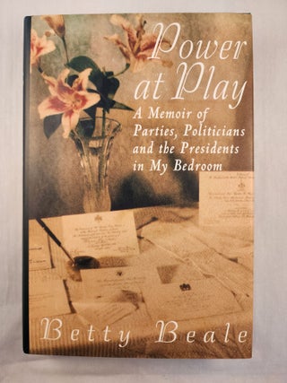 Item #48286 Power at Play: A Memoir of Parties, Politicians and the Presidents in My Bedroom....