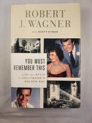 Item #48295 You Must Remember This: Life and Style in Hollywood’s Golden Age. Robert J....
