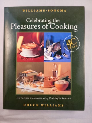 Item #48301 Celebrating the Pleasures of Cooking (Williams - Sonoma). Chuck and Williams, Norman...