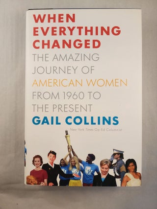 Item #48303 When Everything Changed The Amazing Journey of American Women from 1960 to the...