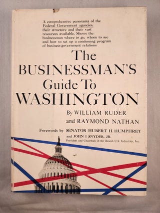 Item #48312 A Businessman’s Guide to Washington. William Ruder, Raymond Nathan