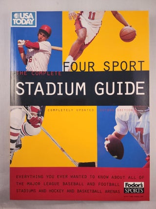 Item #48318 The Complete Four Sport Stadium Guide. Sports Staff of USA TODAY and, Balliett, Inc...