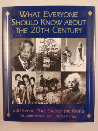 Item #48334 What Everyone Should Know About The 20th Century 200 Events that Shaped the World....