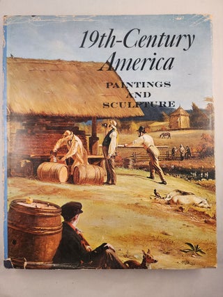 Item #48403 19th-Century America Paintings and Sculpture an Exhibition in Celebration of the...