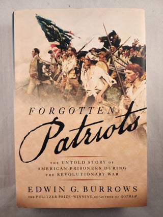 Item #48425 Forgotten Patriots The Untold Story of American Prisoners During the Revolutionary...