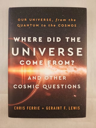 Item #48591 Where Did the Universe Come From? And Other Cosmic Questions Our Universe, from the...