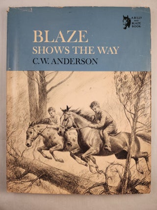 Blaze Shows the Way. C. W. Anderson.