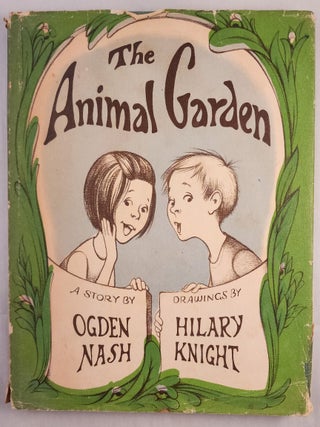Item #48618 The Animal Garden. Ogden and Nash, Hilary Knight