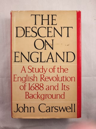 Item #48643 The Descent on England A Study of the English Revolution of 1688 and its European...