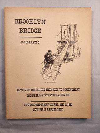 Item #48659 Brooklyn Bridge illustrated : history of the bridge from idea to achievement :...