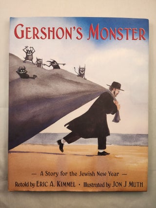 Item #48723 Gershon’s Monster A Story for the Jewish New Year. Eric A. and Kimmel, Jon J. Muth