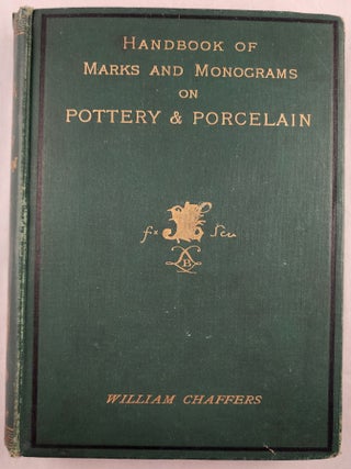 Item #48802 The Collector’s Hand-Book of Marks and Monograms on Pottery & Porcelain Of the...