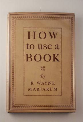 Item #4889 How To Use A Book. E. Wayne Marjarum