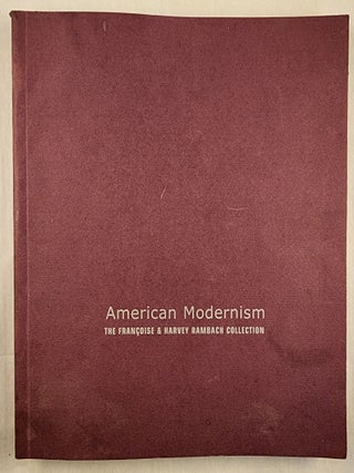Item #49119 American Modernism The Francoise & Harvey Rambach Collection. September 30 - November...
