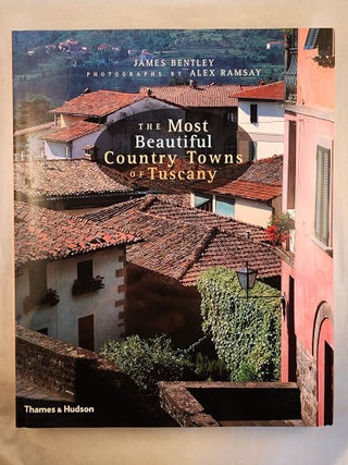 Item #49215 The Most Beautiful Country Towns of Tuscany. James with Bentley, Alex Ramsay