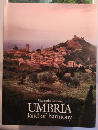 Item #49216 Umbria Land of Harmony. Giancarlo Gasponi, Rouhyeh Avaregan, Carlo Galimberti