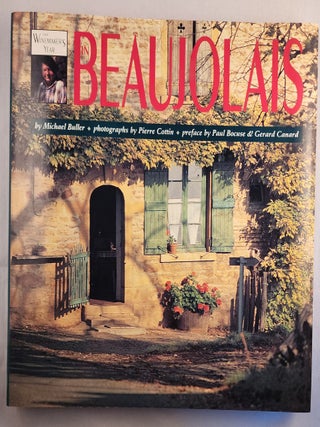 Item #49258 The Winemaker’s Year in Beaujolais. Michael Buller, a, Pierre Cottin, Paul Bocuse,...