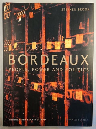 Item #49260 Bordeaux People, Power and Politics. Stephen and Brook, Gary Latham