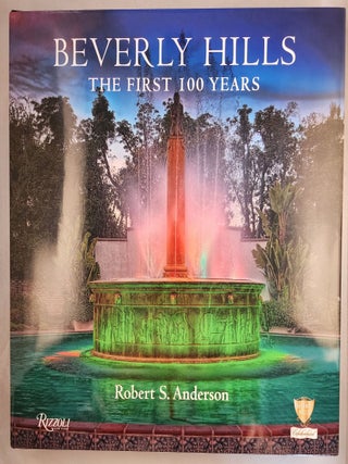 Item #49279 Beverly Hills The First 100 Years. Robert S. Anderson