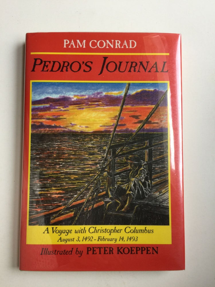 Item #4928 Pedro’s Journal A Voyage with Christopher Columbus August 3,1492 -February 14, 1493. Pam Conrad.